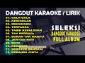 Lagu Seleksi Karaoke DangdutT Full Album | Dangdut Live Lirik