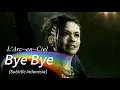 Download Lagu L'Arc~en~Ciel - Bye Bye | Subtitle Indonesia