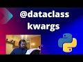Python dataclasses Understanding dataclass keyword arguments