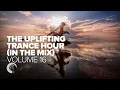 Download Lagu THE UPLIFTING TRANCE HOUR IN THE MIX VOL. 16 [FULL SET]