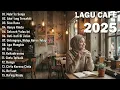 Lagu Cafe Santai Enak Di Dengar - Akustik Terbaik 2025 tanpa iklan