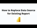How to Replace Data Source in Microsoft Power BI How to Change or Update Data Source in Power BI