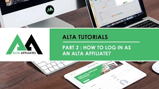 Tutorial 2 - How to login as an Alta Affiliate