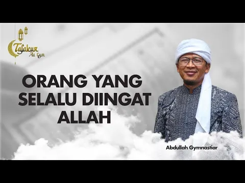 Orang yang Selalu Diingat Allah | Tafakur Aa Gym