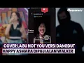 Lagu Cover Lagu Not You Versi Dangdut, Happy Asmara Dipuji Alan Walker