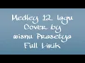 Download Lagu Medley 12 lagu (Cover by Wisnu Prasetya) Full Lirik