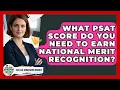 What PSAT Score Do You Need To Earn National Merit Recognition - College Admissions Insider