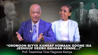 Oromoon Biyya Kanaaf Homaan Goone Isa Jedhuuf Deebii Gahaan Kenne Prof Tasammaa Ta Aa 