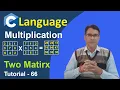 C program for Matrix Multiplication Multiply Two Matrices in C Language C Language Tutorial - 66