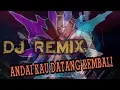 Download Lagu DJ REMIX - ANDAI KAU DATANG KEMBALI