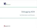 Lunch Learn - Debugging AEM