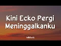 Download Lagu Ecko Show Feat. Intan Lembata - Kini Ecko Pergi Meninggalkanku (Lirik Lagu)