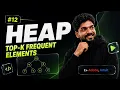 Heap-12 347 Top K Frequent Elements Beginner Medium Advanced Level