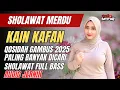 Download Lagu TERBARU ‼️DJ QOSIDAH GAMBUS PALING BANYAK DICARI || SHOLAWAT FULL BAS || KAIN KAFAN 