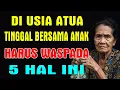 Lagu Saat Tua Tinggal Bersama Anak Kandung, Waspadai 5 Hal Ini | FYB