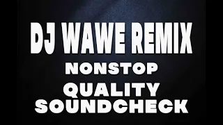 Download DJ WAWE NONSTOP ( QUALITY SOUND CHECK ) UPAS FLOATER MP3