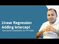 Linear Regression - Adding and interpreting Intercept in Model Machine Learning Algorithm Part-7