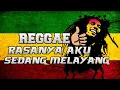 Download Lagu REGGAE - RASANYA AKU SEDANG MELAYANG || ENAK BUAT SANTAI