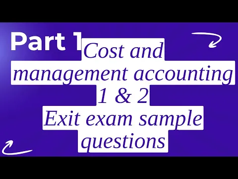 Download MP3 Exit Exam Sample Questions | Cost and management Accounting 1 and 2 Accounting |  PART 1