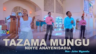 TAZAMA MUNGU NDIYE ANAYENISAIDIA J MGANDU Official HD Video 