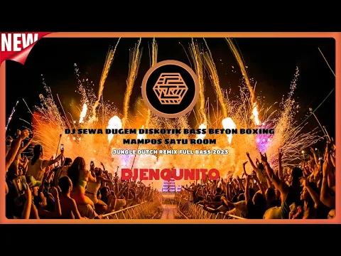 Download MP3 DJ SEWA DUGEM DISKOTIK BASS BETON BOXING JUNGLE DUTCH FULL BASS MAMPOS SATU ROOM REMIX TERBARU 2023