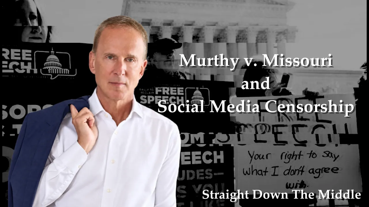 Straight Down the Middle Ep. 5: Breaking Down Murthy v. Missouri and Social Media Censorship