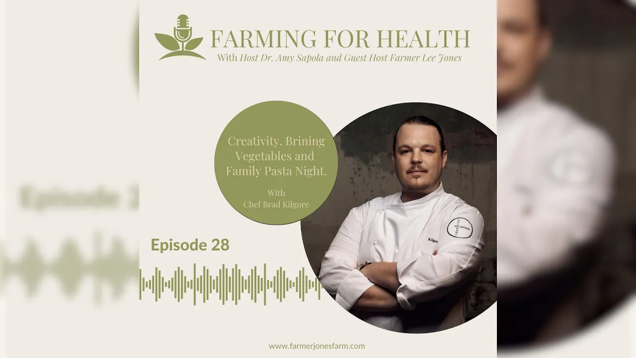 Farming for Health Podcast   Creativity. Brining Vegetables and Family Pasta Night.