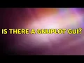 Ubuntu Is there a Gnuplot GUI
