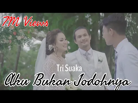 Download MP3 AKU BUKAN JODOHNYA - TRI SUAKA - Official Music Video Full Band