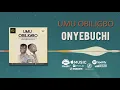 Download Lagu Umu Obiligbo - Onyebuchi [Official Audio]