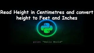 Read Height in Centimetres and convert to Feet and Inches GENERAL PYTHON PROGRAMMING QUESTIONS