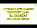 DevOps SysAdmins Windows 2008 R2 Roaming Profiles Setup 2 Solutions