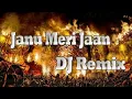 Download Lagu Janu Meri Jaan DJ Remix Is New Song 🤘🤘🤘I Love Song