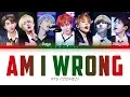 Download Lagu BTS - Am I Wrong (방탄소년단 - Am I Wrong) [Color Coded Lyrics/Han/Rom/Eng/가사]