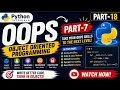 OOPS in PYTHON must learn Concepts Part-18 Complete Tutorial
