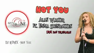 Download DJ REMIX ‼️ Not You - Alan Walker ft. Emma Steinbakken ( Lirik lagu dan terjemahannya ) MP3