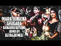 Download Lagu MARA TANGENA GHUGARA FULL BANJARA FOLK DJ SONG REMIX BY DJ RAJU MLG