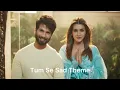 Download Lagu Tum Se | Sad Theme | Teri Baaton Mein Aisa Uljha Jiya | Emotional BG Music from the movie