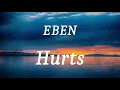 Lagu EBEN - Hurts (lyrics)