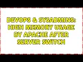 DevOps SysAdmins High memory usage by apache after server switch