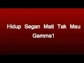 Download Lagu Gamma1- Hidup segan mati tak mau (Lyrics)