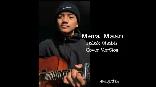 Mera Maan || Falak Shabir || RungUttam || Cover Version 🇳🇵