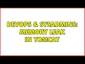 DevOps SysAdmins Memory Leak in Tomcat
