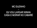Mc Duzinho - Eu Vou Largar Minha Casa e Vou Morar No Cabaré {{ Lançamento 2011 }}