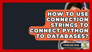 How To Use Connection Strings To Connect Python To Databases - Python Code School