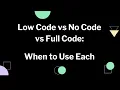 Low Code vs No-Code vs Full Code When to Use Each