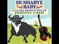 Walk The Line - Lullaby Renditions of Johnny Cash - Hushabye Baby