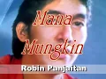 Download Lagu Mana Mungkin -  Robin Panjaitan  ( Impossible ) .Song writer : Sunu Budiono.