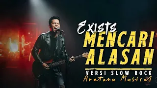 mencari alasan exists versi slow rock aratana musical