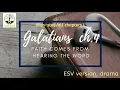 Galatians 4 ESV dramatized